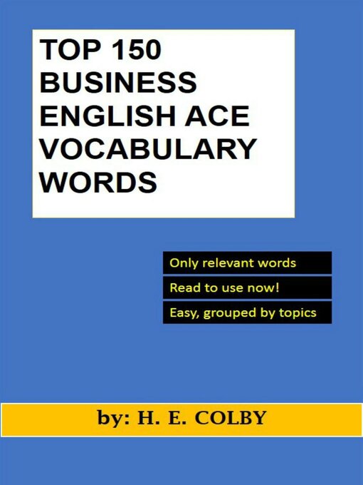 Title details for Top 150 Business English Ace Vocabulary Words by H. E. Colby - Available